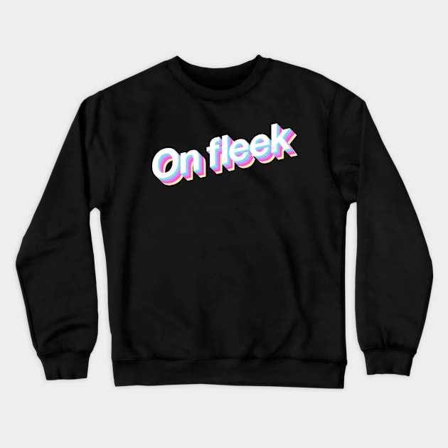 On fleek Crewneck Sweatshirt by Popvetica